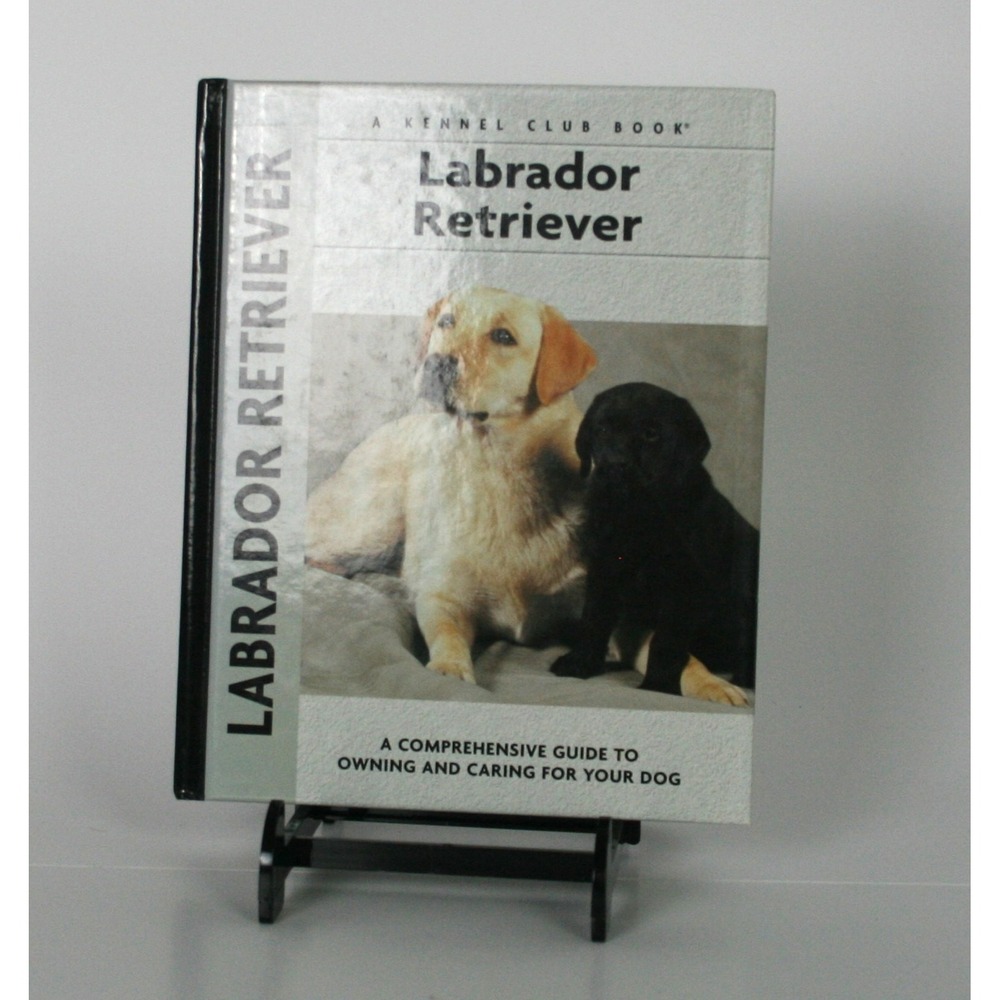 Labrador Retriever A Comprehensive Guide Kennel Club Books Hardcover 1593782047